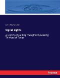 Signal Lights: A Library of Guiding Thoughts by Leading Thinkers of Today