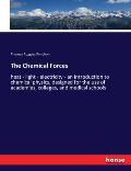 The Chemical Forces: heat - light - electricity - an introduction to chemical physics, designed for the use of academies, colleges, and med