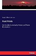 Foot Prints: Or Incidents in Early History of New Brunswick