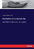 Dissertations on the Apostolic Age: Reprinted from Editions of St. Paul's Epistles