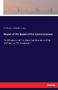 Report of the Board of Fire Commissioners: Chief Engineer and Fire Alarm Superintendent of the San Francisco Fire Department