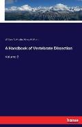 A Handbook of Vertebrate Dissection: Volume 2