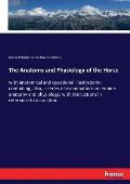 The Anatomy and Physiology of the Horse: with anatomical and questional illustrations - containing, also, a series of examinations on equine anatomy a