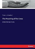 The Preaching of the Cross: And other sermons