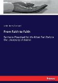 From Faith to Faith: Sermons Preached for the Most Part Before the University of Dublin