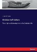 Christian Self-Culture: The origin and development of a Christian life