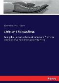 Christ and his teachings: Being the second volume of selections from the sermons of Alexander Gardiner Mercer