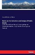 Notes on the Selection and Design of Public Works: Hydraulic and Power Plants, Electric Lighting and Pumping Installations, Water Works, Sewerage and