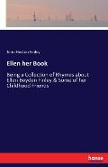 Ellen her Book: Being a Collection of Rhymes about Ellen Boyden Finley & Some of her Childhood Friends