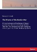 The Rhyme of the Border War: A historical poem of the Kansas-Missouri guerrilla war, before and during the late rebellion, the principal character