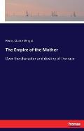 The Empire of the Mother: Over the character and destiny of the race