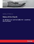 Notes of the Church: as laid down by Cardinal Bellarmin - examined and confuted
