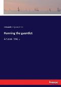 Running the gauntlet: A Novel. Vol. 1