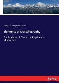 Elements of Crystallography: For Students of Chemistry, Physics and Mineralogy
