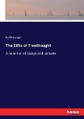 The Ethic of Freethought: A Selection of Essays and Lectures