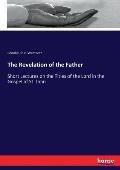 The Revelation of the Father: Short Lectures on the Titles of the Lord in the Gospel of St. John