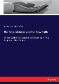 The Second Adam and the New Birth: Or the Doctrine of Baptism as Contained in Holy Scripture. Fifth Edition