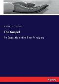 The Gospel: An Exposition of its First Principles