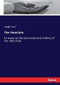 The Paraclete: An essay on the personality and ministry of the Holy Ghost