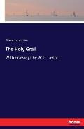 The Holy Grail: With drawings by W.L. Taylor