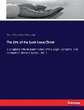 The Life of the Lord Jesus Christ: a complete critical examination of the origin, contents, and connection of the Gospels - Vol. 2