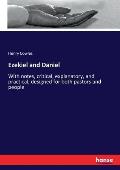 Ezekiel and Daniel: With notes, critical, explanatory, and practical, designed for both pastors and people