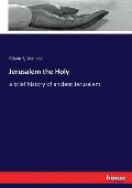 Jerusalem the Holy: a brief history of ancient Jerusalem