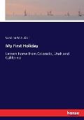 My First Holiday: Letters home from Colorado, Utah and California