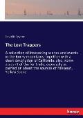 The Lost Trappers: A collection of interesting scenes and events in the Rocky mountains; together with a short description of California: