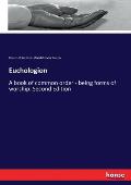 Euchologion: A book of common order - being forms of worship. Second Edition