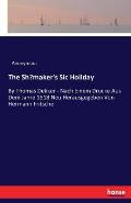 The Shoemaker's Sic Holiday: By Thomas Dekker - Nach Einem Drucke Aus Dem Jahre 1618 Neu Herausgegeben Von Hermann Fritsche