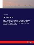 Tom and Jerry: Life in London, or, the day and night scenes of Jerry Hawthorne, Esq. and his elegant friend Corinthian Tom in their r