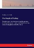 The People of Turkey: Twenty years' residence among Bulgarians, Greeks, Albanians, Turks, and Armenians. By a consul's daughter and wife. Vo