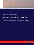The Turks, the Greeks, and the Slavons: Travels in the Slavonic provinces of Turkey-in-Europe