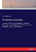 The Rob Roy on the Baltic: A canoe cruise, through Norway, Sweden, Denmark, Sleswig Holstein, the North Sea, and the Baltic - Vol. 1, Third Editi