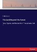 The Land Beyond the Forest: Facts, figures, and fancies from Transylvania. Vol. 2