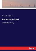 Pennsylvania Dutch: and Other Essays