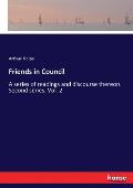 Friends in Council: A series of readings and discourse thereon. Second series. Vol. 2