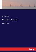 Friends in Council: Volume 1