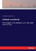 Solitude considered: With respect to its influence upon the mind and the heart