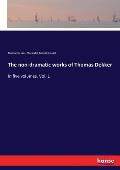 The non-dramatic works of Thomas Dekker: In five volumes. Vol. 1