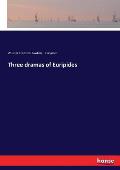 Three Dramas of Euripides