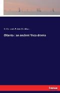 Ollanta: an ancient Ynca drama