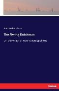 The Fly-ing Dutchman: Or, the wrath of Herr Vonstoppelnoze