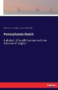 Pennsylvania Dutch: A dialect of South German with an infusion of English