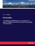 Homopathy: The science of therapeutics. A collection of papers elucidating and illustrating the principles of homopathy