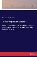 The Aborigines of Australia: being an account of the institution for their education at Poonindie, in South Australia, founded in 1850
