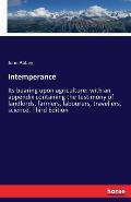 Intemperance: Its bearing upon agriculture: with an appendix containing the testimony of landlords, farmers, labourers, travellers,