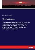 The Northmen: The sea-kings and vikings, their manners and customs, discoveries, maritime expeditions, struggles and wars. The disco