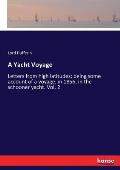 A Yacht Voyage: Letters from high latitudes; being some account of a voyage, in 1856, in the schooner yacht. Vol. 2